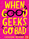 Imagen de portada para When Good Geeks Go Bad